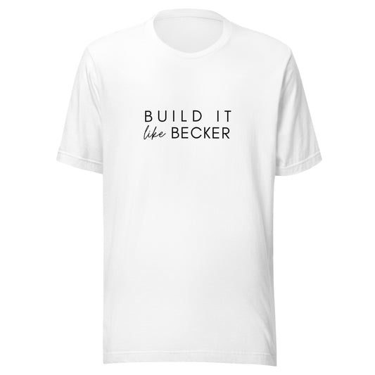 Build it like Becker Unisex t-shirt